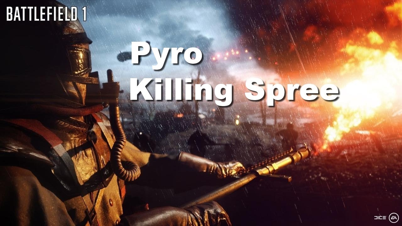 BF1 Pyro Killing Spree - YouTube