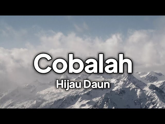 Hijau Daun - Cobalah | lirik class=