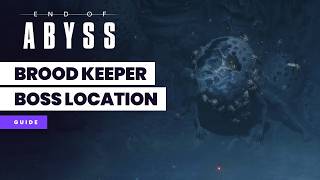 End of Abyss Brood Keeper Boss Location (Exterminator Trophy Guide)