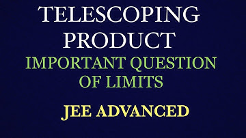 TELESCOPING PRODUCT+ LIMITS | JEE ADVANCED