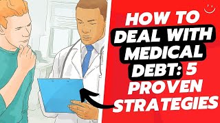 HOW TO DEAL WITH MEDICAL DEBT: 5 PROVEN STRATEGIES - PERSONAL FINANCE MASTERY