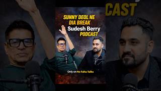 Sunny Deol Gave Me My Break Sudesh Berry Podcast