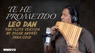 TE HE PROMETIDO - LEO DAN cover Pan flute version by Oscar Andrés INKA GOLD