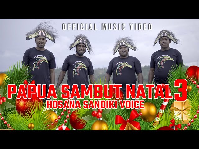 #lagunatalterbaru  || PAPUA SAMBUT NATAL 3 || HOSANA SANDIKI VOICE|| Official Music Video class=