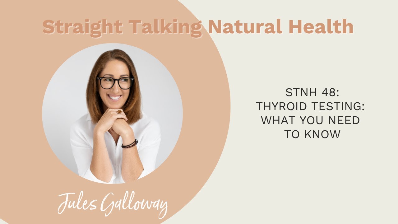STNH 48: Jules Galloway - Thyroid Testing: What you need to know