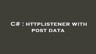 C# : httplistener with post data News