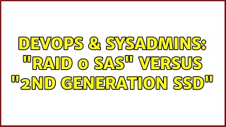 Celebrity DevOps & SysAdmins: "Raid 0 SAS" versus "2nd generation SSD" (6 Solutions!!) Wealth