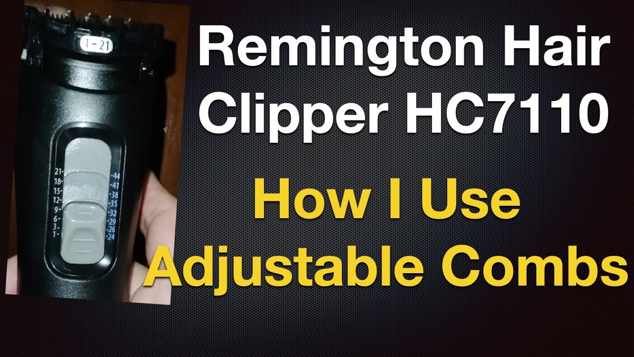Remington Hair Clipper HC7110 How I Use Adjustable Combs YouTube