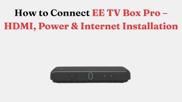 How to Connect EE TV Box Pro – HDMI, Power & Internet Installation