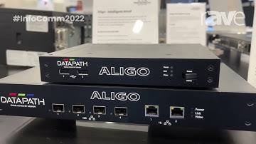 InfoComm 2022: Datapath Features Aligo Intelligent AV-over-IP Solution for 4K Over 10Gbps Networks