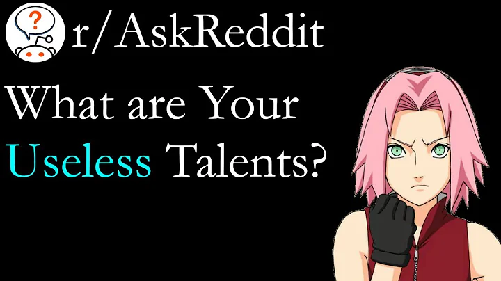 What are Your Useless Talents? r/AskReddit