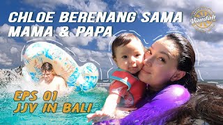 JJV IN BALI EPS 01 - CHLOE BERENANG BARENG MAMA & PAPA