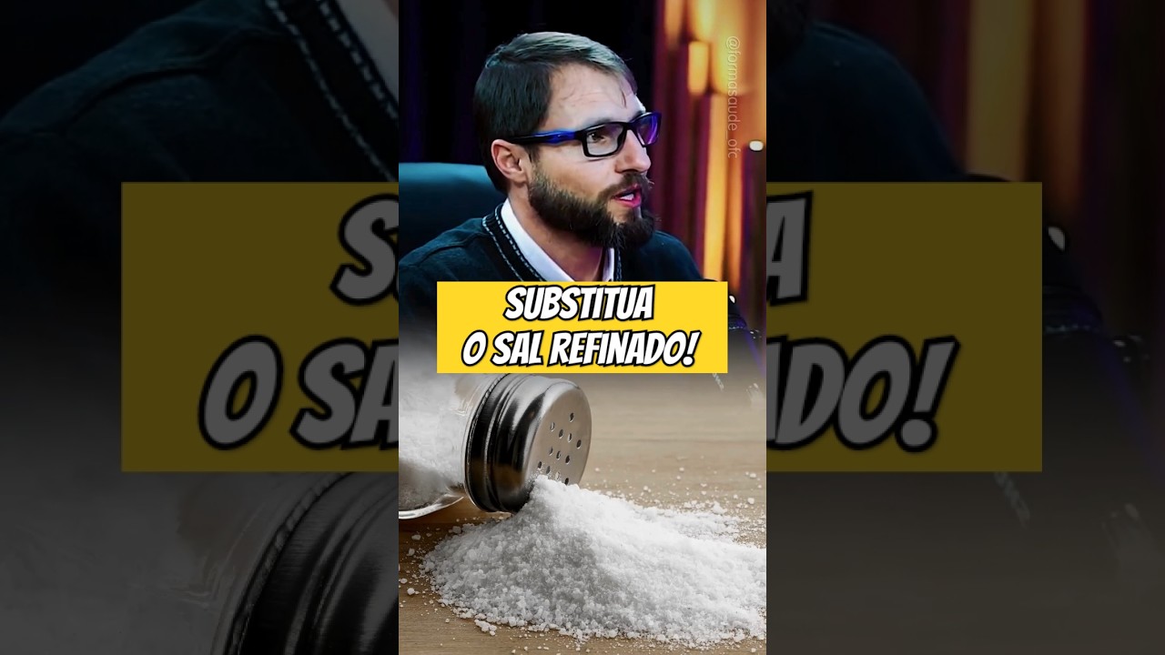 SUBSTITUA O SAL REFINADO!