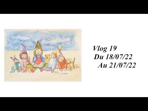 Vlog 19 du 18/07/22 au 21/07/22