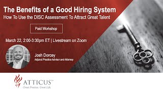 The Benefits of a Good Hiring System - Using the DISC | March 22, 2023 | Atticus Legal Coaching