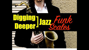 Digging Deeper #32 - "Funk Scales & How To Work With Them"