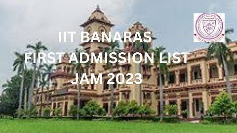 IIT BANARAS FIRST ADMISSION LIST || JAM 2023 #iit #iitjam #iitjam2023 #iitbhu