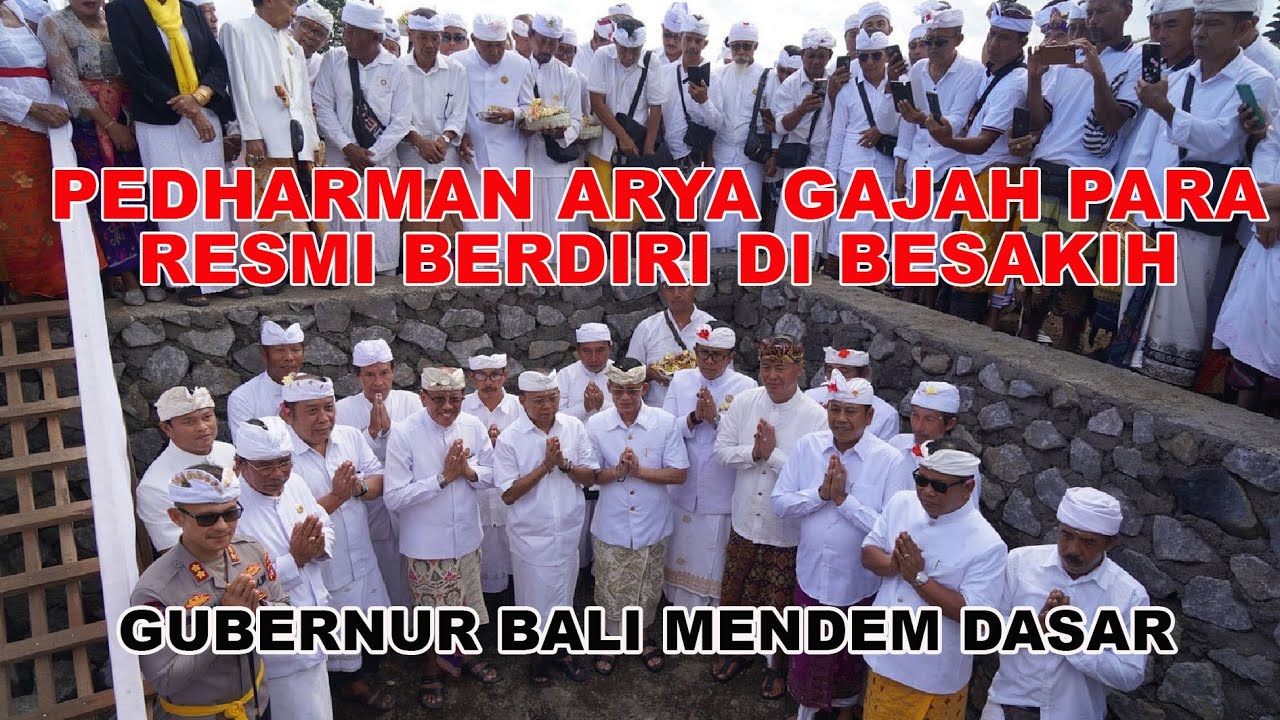CATAT SEJARAH !!! PEDHARMAN ARYA GAJAH PARA DI BESAKIH RESMI BERDIRI, GUBERNUR BALI MENDEM DASAR
