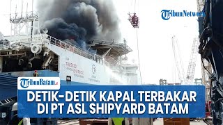 Video Kapal Terbakar di PT ASL Shipyard Batam Viral, Asap Hitam Membumbung Tinggi