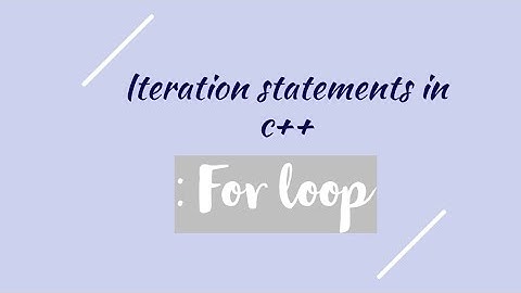 Iteration Statements in C++ (for loop)