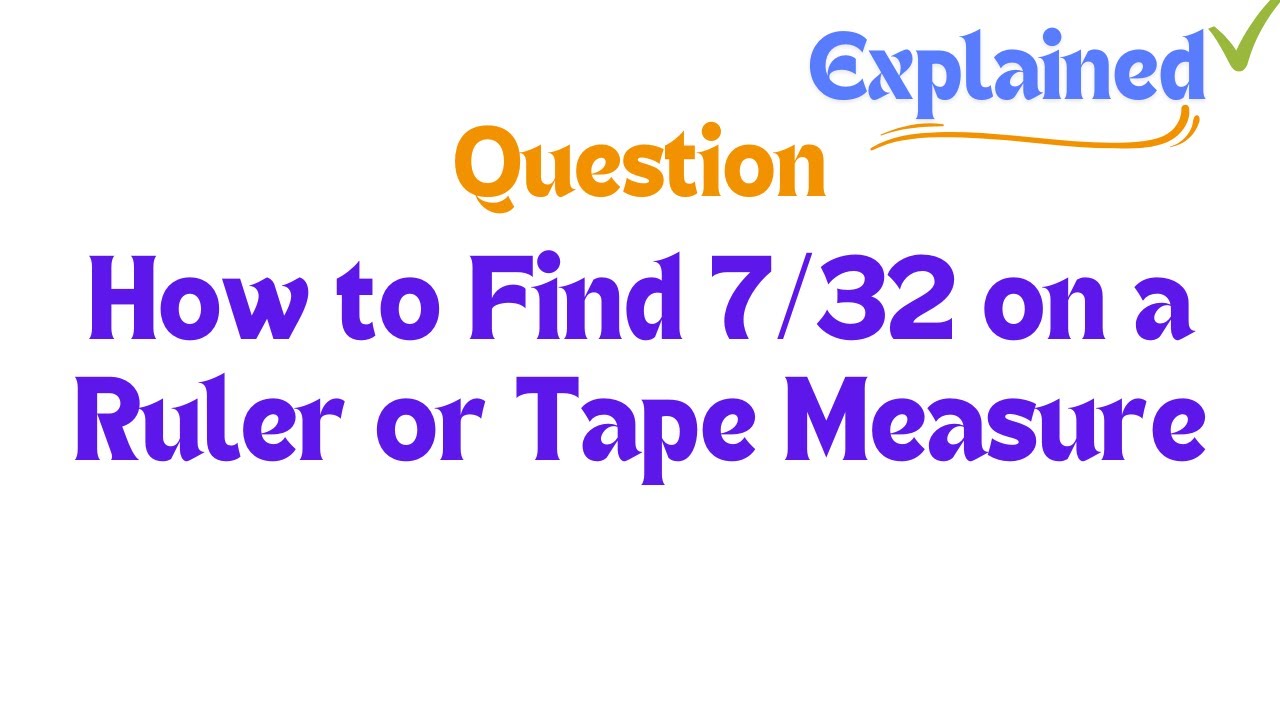 How to Find 7/32 on a Ruler or Tape Measure - YouTube