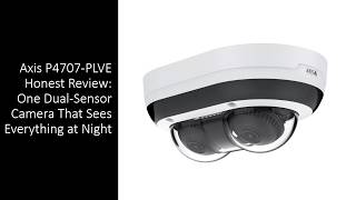 Axis P4707-PLVE Honest Review: One Dual-Sensor Camera That Sees Everything at Night Net Worth