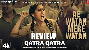Qatra Qatra (Song ):Review| Sara Ali Khan |Sukhwinder Singh , Mukund Suryawanshi,Ae Watan Mere Watan