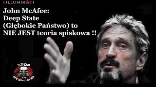 John McAfee: Deep State (Głębokie Państwo) to NIE JEST teoria spiskowa !!