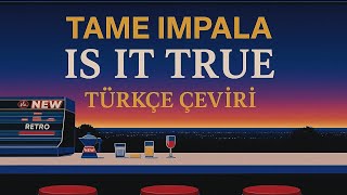 Is It True - Tame Impala Türkçe Çeviri