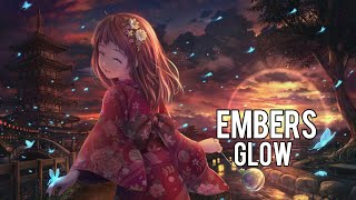 Nightcore - Embers Glow - Most Beautiful Music Ever