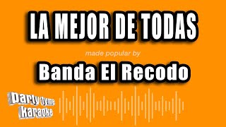 Banda El Recodo - La Mejor De Todas (Versión Karaoke)