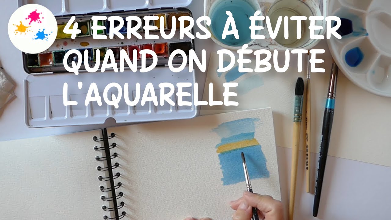 4 erreurs à éviter quand on débute l'aquarelle