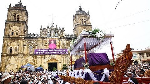 THÁNH LỄ AN TÁNG ĐỨC CHA GIUSE HOÀNG VĂN TIỆM   GIÁM MỤC GIÁO PHẬN BÙI CHU