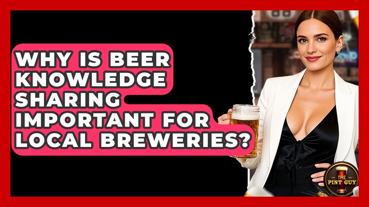 Why Is Beer Knowledge Sharing Important for Local Breweries? - The Pint Guy