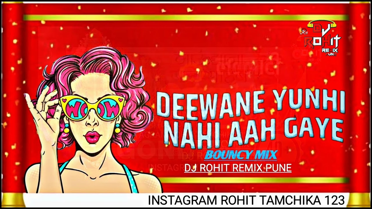 Deewane yuhi Nahi Aagaye Bouncy mix DJ Rohit remix MP3 song