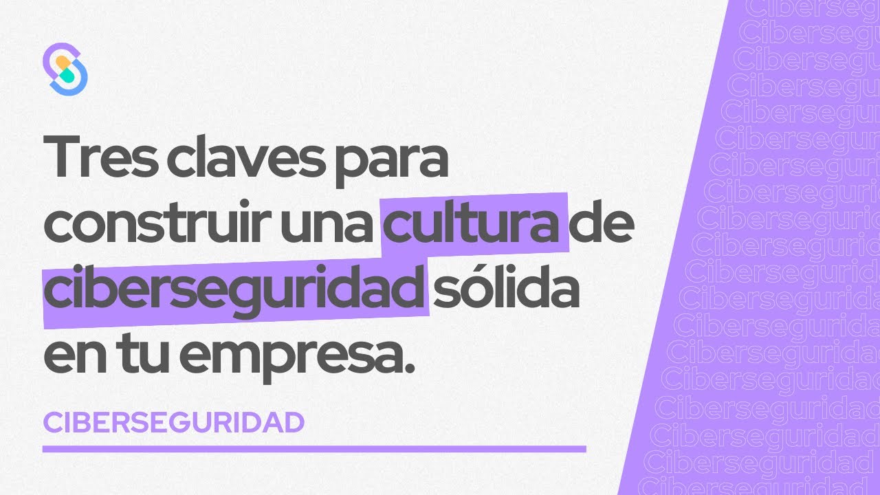 Webinar: Tres claves para construir una cultura de ciberseguridad ...