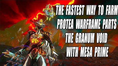 WarFrame: Fastest Way To Farm Protea And Granum Void With Mesa Prime 2020