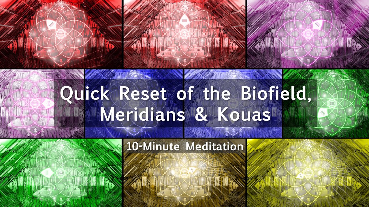 Meditation for Quick Reset of the Biofield, Meridians & Kouas
