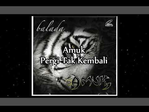 Amuk - Pergi tak kembali