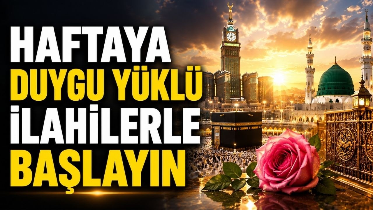 HAFTAYA DUYGU YÜKLÜ İLAHİLERLE BAŞLAYIN | EN GÜZEL İLAHİLER