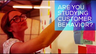 Are You Studying Customer Behavior?