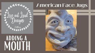 American Face Jug - Part 3: Adding a MOUTH demo (LOLD)