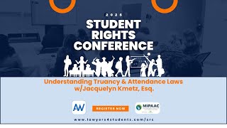 2025 Student Rights Conference: Understanding Truancy and Attendance Laws
