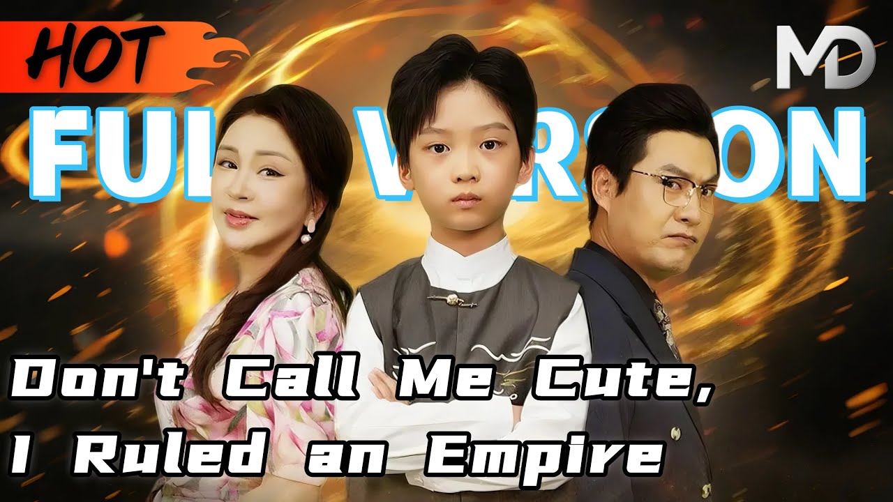 Adorable Little Actor in the Short Drama丨Don't Call Me Cute, I Ruled an Empire