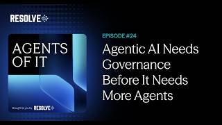 AI Agents Need Guardrails: Building Autonomous IT with Resolve Agent Lab | Agents of IT