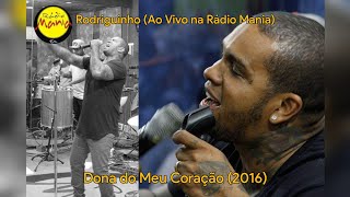 Rodriguinho - Dona do Meu Coração (Ao Vivo na Rádio Mania) | 2016