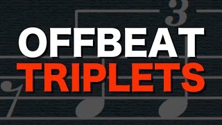 Offbeat Triplets (the 'unperformable' rhythm)