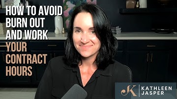 Avoid Burn Out and Just Work Your Contract Hours | Kathleen Jasper