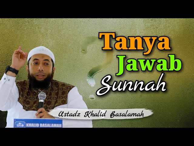 Tanya Jawab Sunnah | Ustadz Khalid Basalamah class=