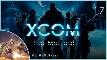 XCOM: The Musical [17] Feat. Helldivers OST
